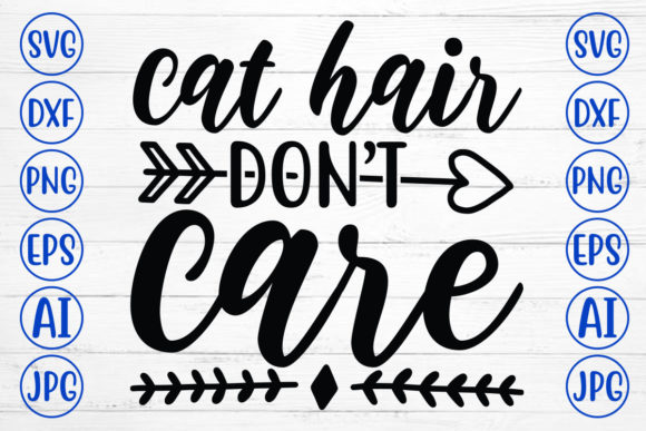 Cat Hair Don t Care Svg Review